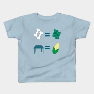 Bones Equal Dollars; Tables Are My Corn Kids T-Shirt